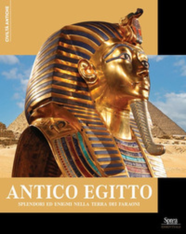 Antico Egitto. Splendori ed enigmi nella terra dei faraoni - Librerie.coop Antico Egitto. Splendori ed enigmi nella terra dei faraoni - Librerie.coop