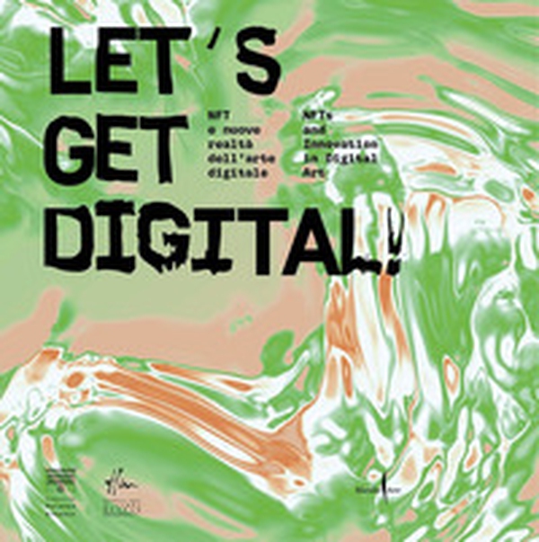 Let's get digital! NFT e nuove realtà dell'arte digitale-NFTs and innovation in digital art - Librerie.coop Let's get digital! NFT e nuove realtà dell'arte digitale-NFTs and innovation in digital art - Librerie.coop