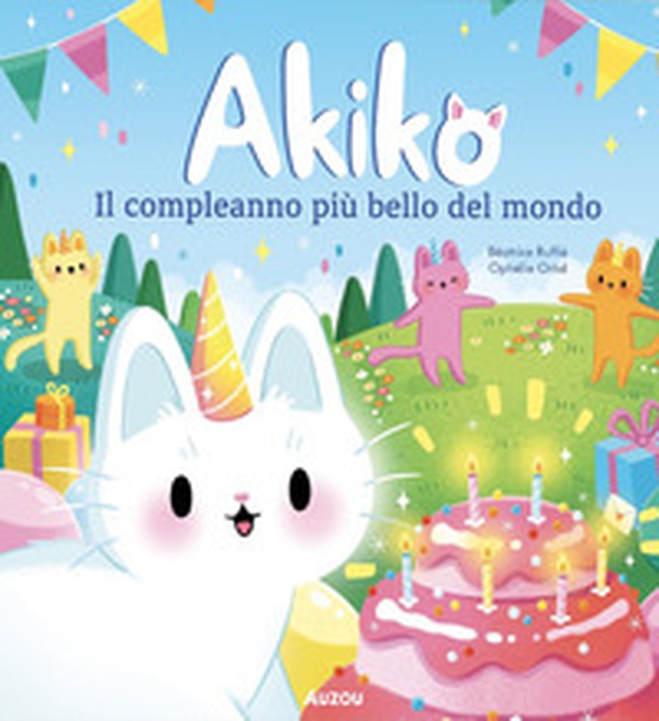 Akiko. Il compleanno più bello del mondo - Librerie.coop Akiko. Il compleanno più bello del mondo - Librerie.coop