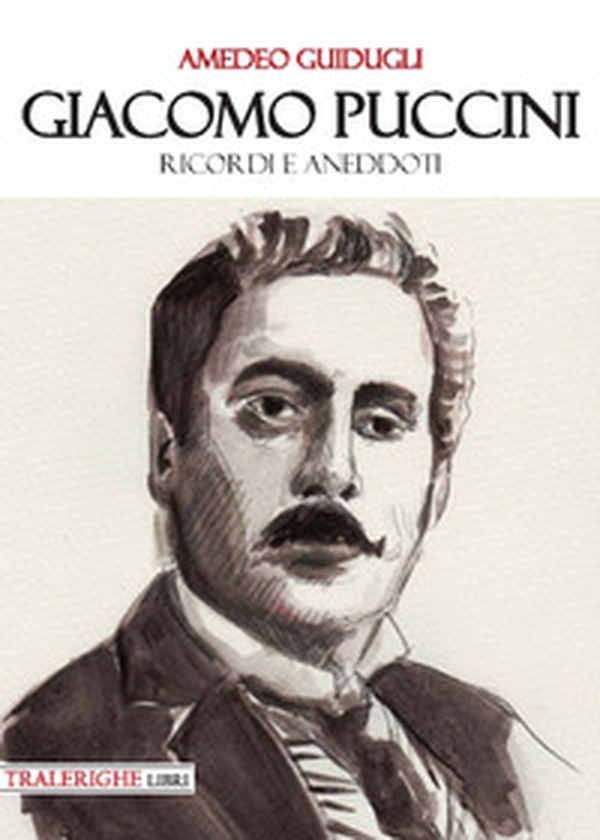 Giacomo Puccini. Ricordi e aneddoti - Librerie.coop Giacomo Puccini. Ricordi e aneddoti - Librerie.coop