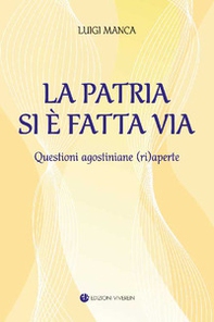 La Patria si è fatta via. Questioni agostiniane (ri)aperte - Librerie.coop