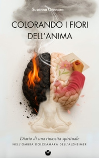 Colorando i fiori dell'anima. Diario di una rinascita spirituale nell'ombra dolce amara dell'Alzheimer - Librerie.coop Colorando i fiori dell'anima. Diario di una rinascita spirituale nell'ombra dolce amara dell'Alzheimer - Librerie.coop