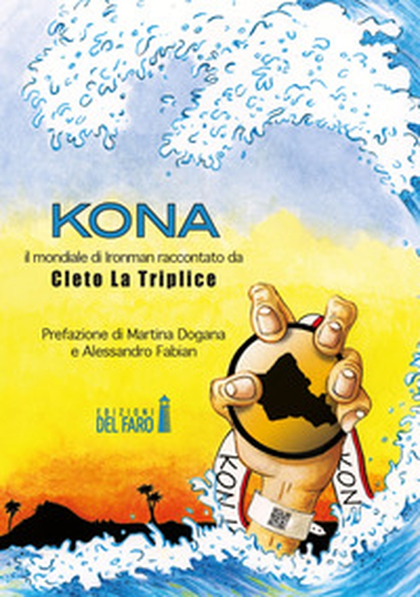Kona. Il mondiale di Ironman raccontato da Cleto La Triplice - Librerie.coop