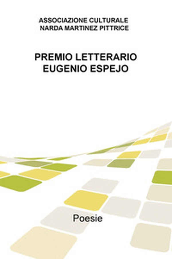 Premio letterario Eugenio Espejo. Poesie - Librerie.coop Premio letterario Eugenio Espejo. Poesie - Librerie.coop