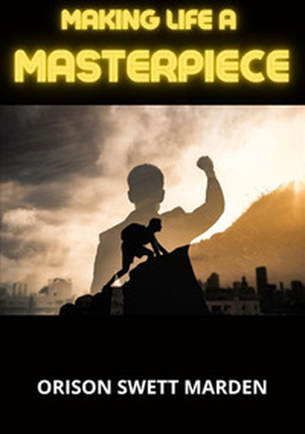 Making life a masterpiece - Librerie.coop Making life a masterpiece - Librerie.coop
