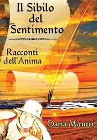 Il sibilo del sentimento. Racconti dell'anima - Librerie.coop