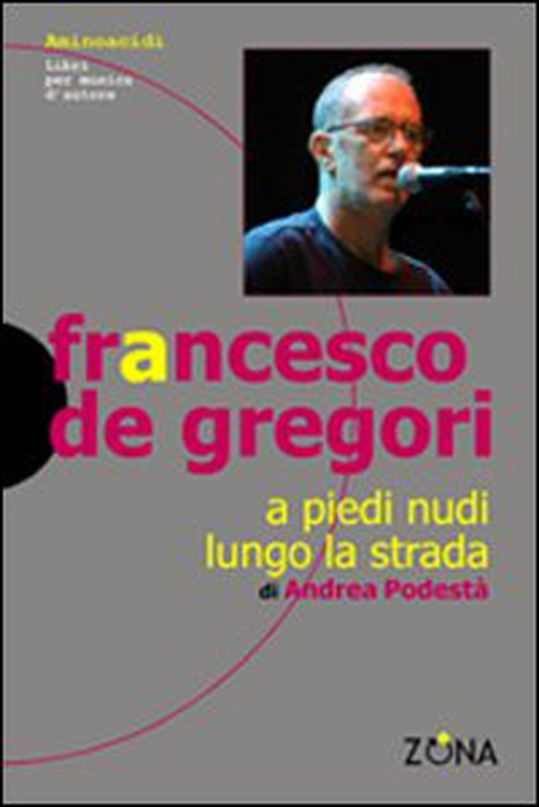 Francesco De Gregori. A piedi nudi lungo la strada - Librerie.coop Francesco De Gregori. A piedi nudi lungo la strada - Librerie.coop