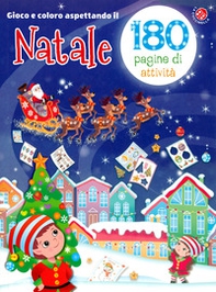 Gioco e coloro aspettando il Natale. 180 pagine di attività per bambini da 3-7 anni. 176 pagine di attività - Librerie.coop