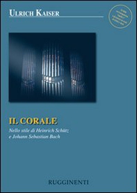 Il corale. Nello stile di Heinrich Schütz e Johann Sebastian Bach - Librerie.coop