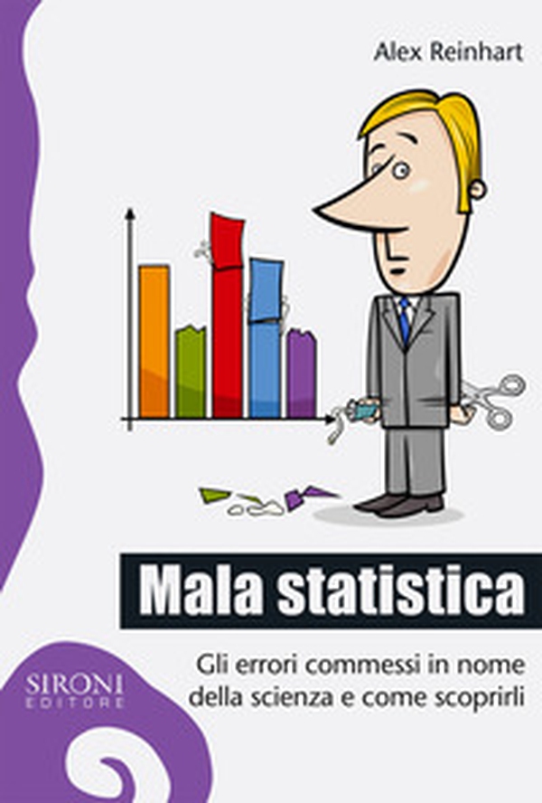 Mala statistica. Gli errori commessi in nome della scienza e come scoprirli - Librerie.coop Mala statistica. Gli errori commessi in nome della scienza e come scoprirli - Librerie.coop