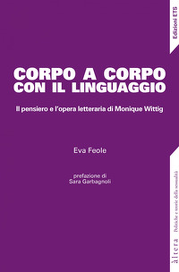 Corpo a corpo con il linguaggio. Il pensiero e l'opera letteraria di Monique Wittig - Librerie.coop Corpo a corpo con il linguaggio. Il pensiero e l'opera letteraria di Monique Wittig - Librerie.coop