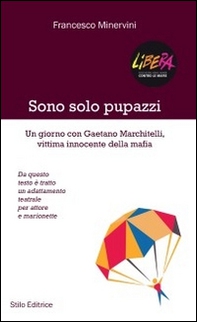 Sono solo pupazzi. Un giorno con Gaetano Marchitelli, vittima innocente della mafia - Librerie.coop