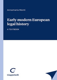 Early modern European legal history. A textbook - Librerie.coop