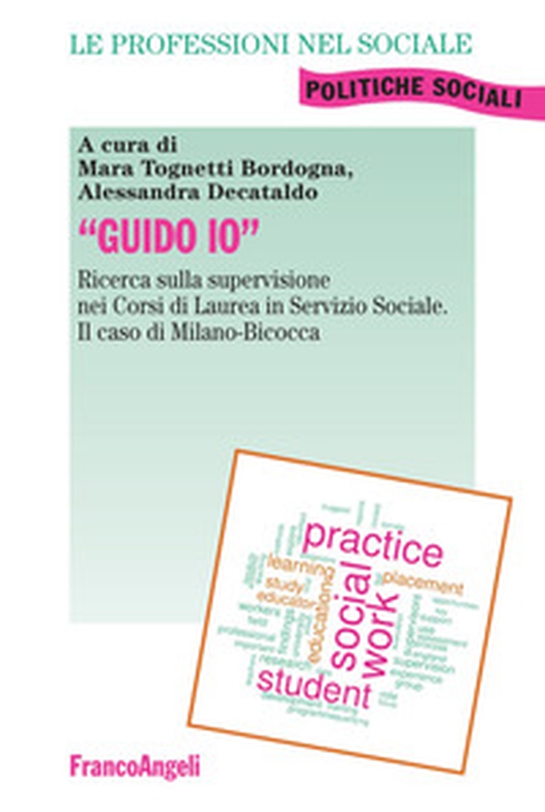 «Guido io». Ricerca sulla supervisione nei corsi di laurea in servizio sociale. Il caso di Milano-Bicocca - Librerie.coop «Guido io». Ricerca sulla supervisione nei corsi di laurea in servizio sociale. Il caso di Milano-Bicocca - Librerie.coop
