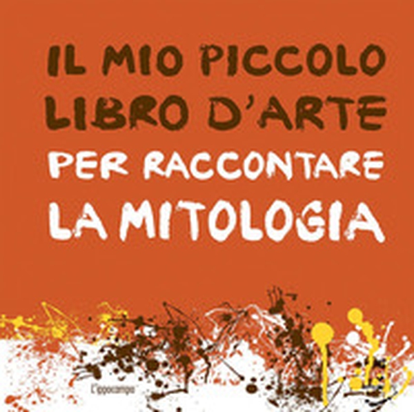 Il mio piccolo libro d'arte per raccontare la mitologia - Librerie.coop Il mio piccolo libro d'arte per raccontare la mitologia - Librerie.coop