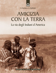 Amicizia con la terra. La via degli indiani d'America - Librerie.coop Amicizia con la terra. La via degli indiani d'America - Librerie.coop