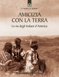 Amicizia con la terra. La via degli indiani d'America - Librerie.coop