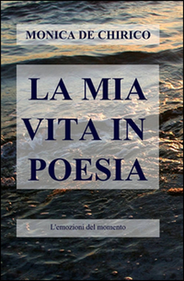 La mia vita in poesia - Librerie.coop La mia vita in poesia - Librerie.coop