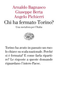 Chi ha fermato Torino? Una metafora per l'Italia - Librerie.coop