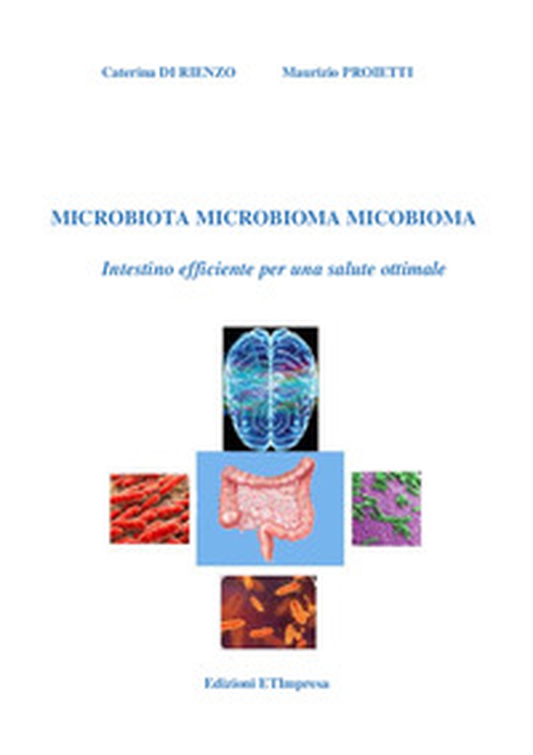 Microbiota microbioma micobioma. Intestino efficiente per una salute ottimale - Librerie.coop Microbiota microbioma micobioma. Intestino efficiente per una salute ottimale - Librerie.coop