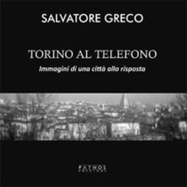 Torino al telefono. Immagini di una città alla risposta - Librerie.coop