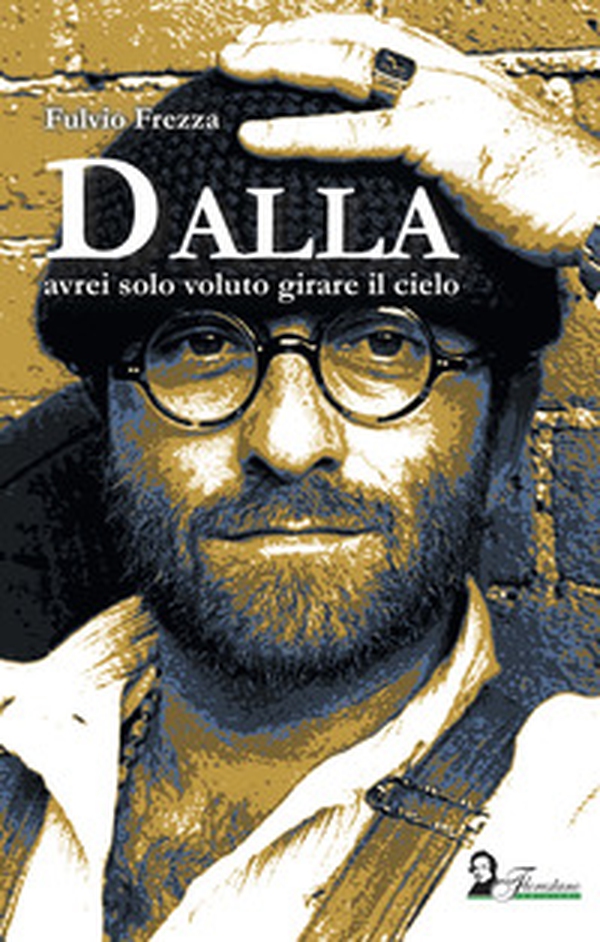 Dalla. Avrei solo voluto girare il cielo - Librerie.coop Dalla. Avrei solo voluto girare il cielo - Librerie.coop