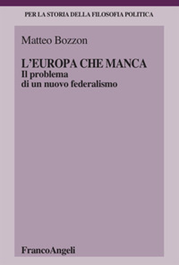 L'Europa che manca. Il problema di un nuovo federalismo - Librerie.coop L'Europa che manca. Il problema di un nuovo federalismo - Librerie.coop