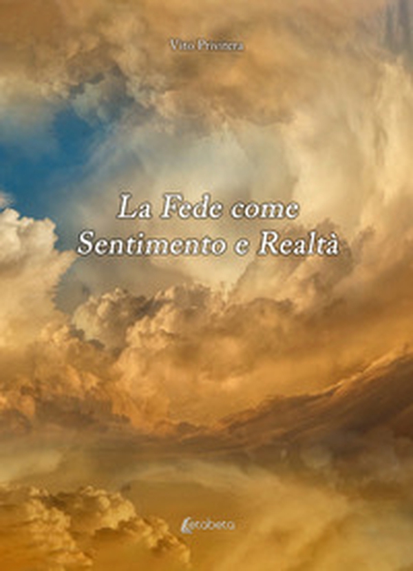 La fede come sentimento e realtà - Librerie.coop La fede come sentimento e realtà - Librerie.coop