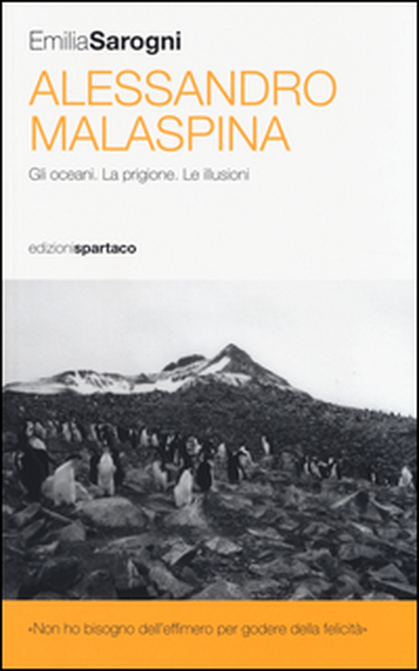 Alessandro Malaspina. Gli oceani. La prigione. Le illusioni - Librerie.coop Alessandro Malaspina. Gli oceani. La prigione. Le illusioni - Librerie.coop