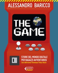 The game. Storie del mondo digitale per ragazzi avventurosi - Librerie.coop