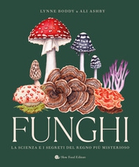 Funghi. La scienza e i segreti del regno più misterioso - Librerie.coop Funghi. La scienza e i segreti del regno più misterioso - Librerie.coop