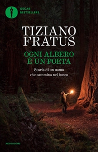 Ogni albero è un poeta. Storia di un uomo che cammina nel bosco - Librerie.coop