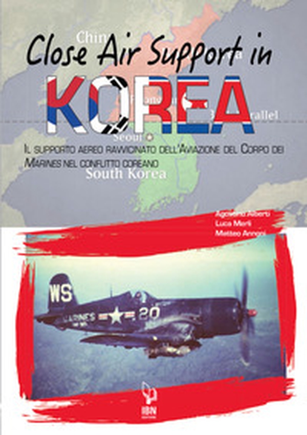 Close air support in Korea. Il supporto aereo ravvicinato dell'Aviazione del Corpo dei Marines nel conflitto coreano - Librerie.coop Close air support in Korea. Il supporto aereo ravvicinato dell'Aviazione del Corpo dei Marines nel conflitto coreano - Librerie.coop