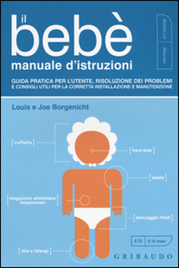 Il bebè. Manuale d'istruzioni. Guida pratica per l'utente, risoluzione dei problemi e consigli utili per la corretta installazione e manutenzione - Librerie.coop Il bebè. Manuale d'istruzioni. Guida pratica per l'utente, risoluzione dei problemi e consigli utili per la corretta installazione e manutenzione - Librerie.coop