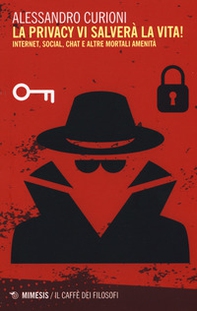 La privacy vi salverà la vita. Internet, social, chat e altre mortali amenità - Librerie.coop La privacy vi salverà la vita. Internet, social, chat e altre mortali amenità - Librerie.coop