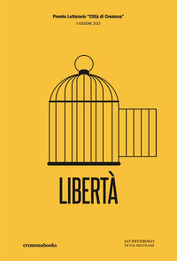 Libertà. Concorso Letterario Città di Cremona - Librerie.coop Libertà. Concorso Letterario Città di Cremona - Librerie.coop