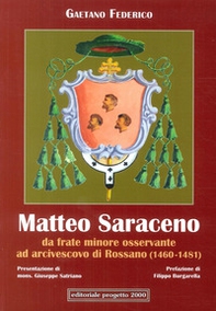 Matteo Saraceno. Da frate minore osservante ad arcivescovo di Rossano (1460-1481) - Librerie.coop