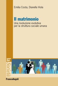 Il matrimonio. Una rivoluzione evolutiva per la struttura sociale umana - Librerie.coop
