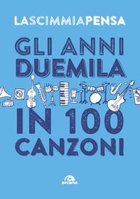Gli anni 2000 in 100 canzoni - Librerie.coop