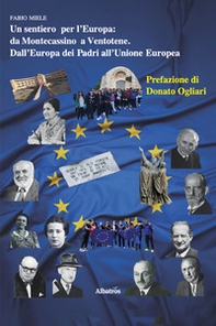 Un sentiero per l'Europa: Da Montecassino a Ventotene. Dall'Europa dei Padri all'Unione Europea - Librerie.coop