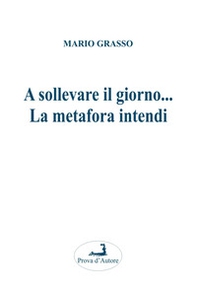 A sollevare il giorno... La metafora intendi - Librerie.coop