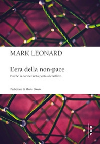 L'era della non-pace. Perché la connettività porta al conflitto - Librerie.coop