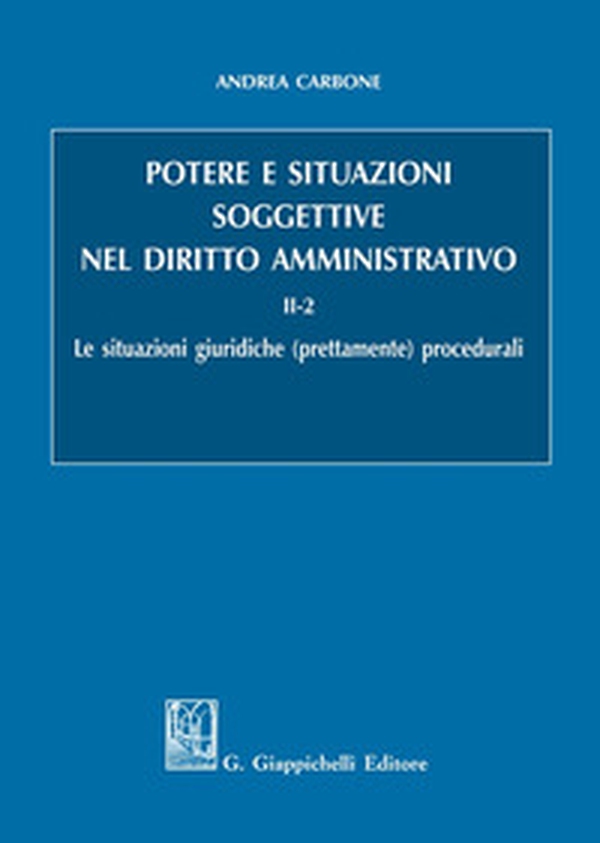 Potere e situazioni soggettive nel diritto amministrativo - Vol. 2\2 - Librerie.coop Potere e situazioni soggettive nel diritto amministrativo - Vol. 2\2 - Librerie.coop
