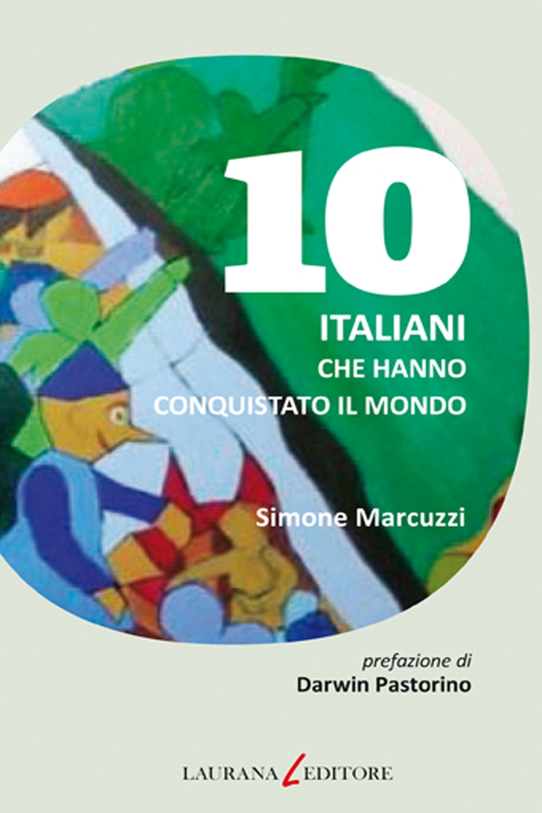 10 italiani che hanno conquistato il mondo - Librerie.coop 10 italiani che hanno conquistato il mondo - Librerie.coop