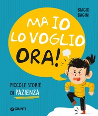Ma io lo voglia ora! Piccole storie di pazienza - Librerie.coop