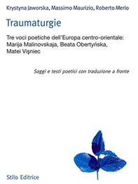 Traumaturgie. Tre voci dell'Europa centro-orientale: Marija Malinovskaja, Beata Oberty?ska, Matei Vi?niec - Librerie.coop Traumaturgie. Tre voci dell'Europa centro-orientale: Marija Malinovskaja, Beata Oberty?ska, Matei Vi?niec - Librerie.coop
