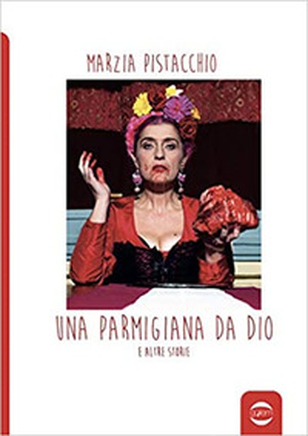 Una parmigiana da Dio e altre storie - Librerie.coop Una parmigiana da Dio e altre storie - Librerie.coop