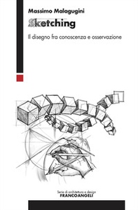 Sketching. Il disegno fra conoscenza e osservazione - Librerie.coop