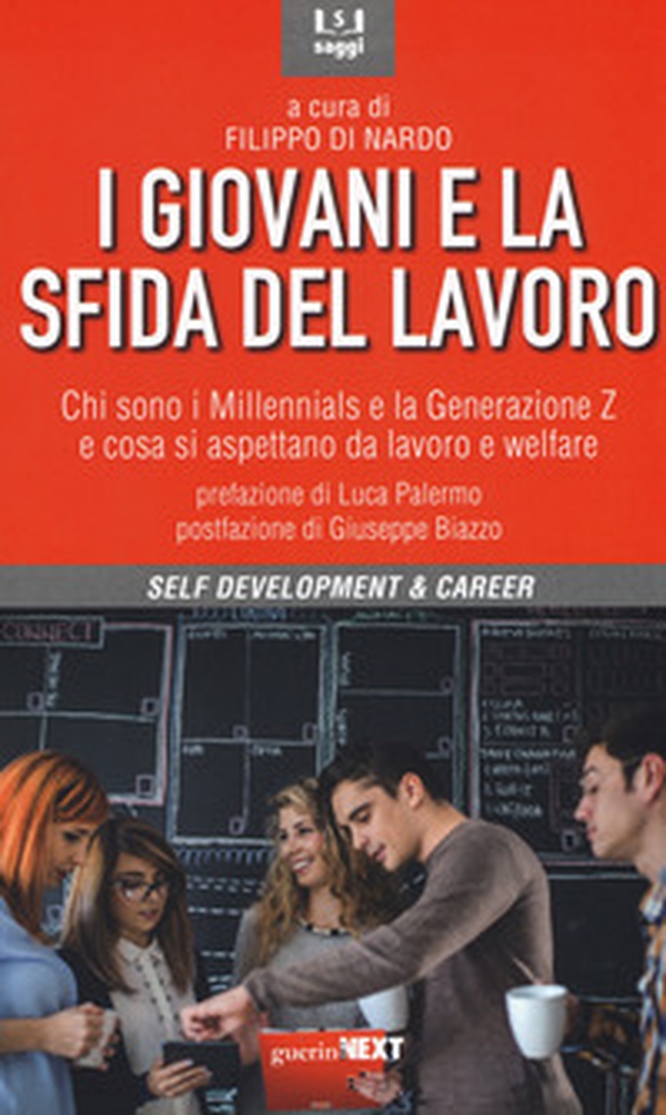 I giovani e la sfida del lavoro. Chi sono i Millennials e la Generazione Z e cosa si aspettano da lavoro e welfare - Librerie.coop I giovani e la sfida del lavoro. Chi sono i Millennials e la Generazione Z e cosa si aspettano da lavoro e welfare - Librerie.coop
