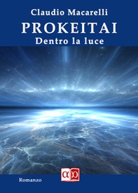Prokeitai. Dentro la luce - Librerie.coop Prokeitai. Dentro la luce - Librerie.coop